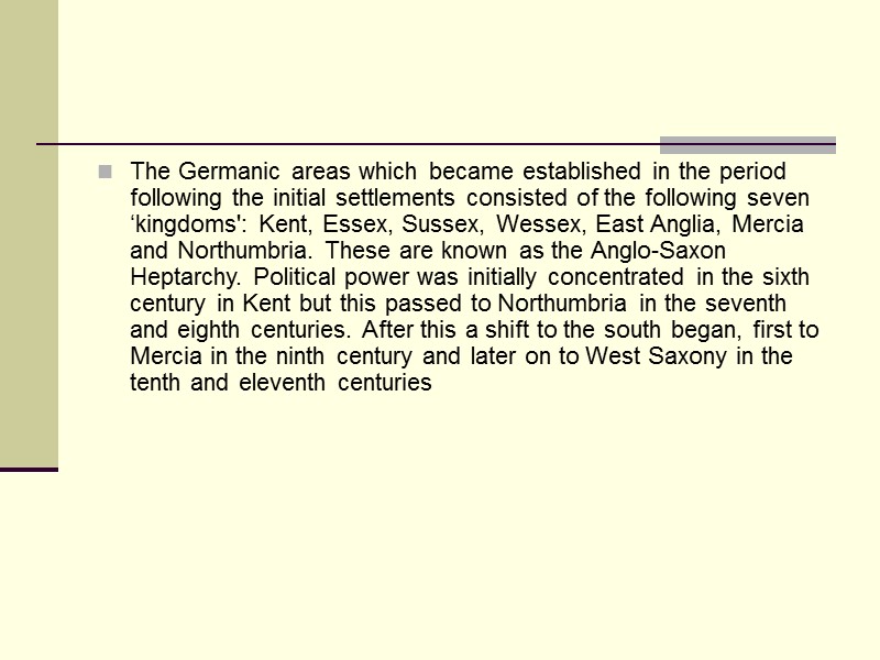 The Germanic areas which became established in the period following the initial settlements consisted